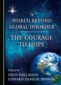 cover of the book A World Beyond Global Disorder : The Courage to Hope