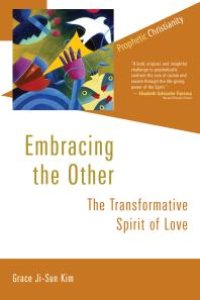 cover of the book Embracing the Other : The Transformative Spirit of Love