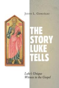 cover of the book The Story Luke Tells : Luke's Unique Witness to the Gospel