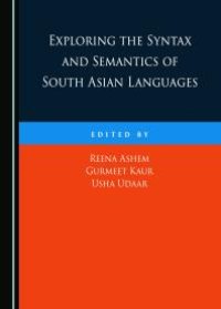 cover of the book Exploring the Syntax and Semantics of South Asian Languages