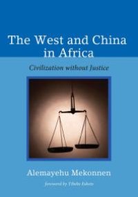 cover of the book The West and China in Africa : Civilization without Justice