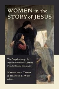 cover of the book Women in the Story of Jesus : The Gospels through the Eyes of Nineteenth-Century Female Biblical Interpreters