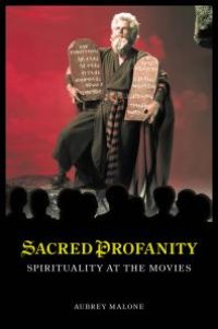 cover of the book Sacred Profanity: Spirituality at the Movies : Spirituality at the Movies