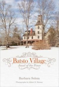 cover of the book Batsto Village : Jewel of the Pines