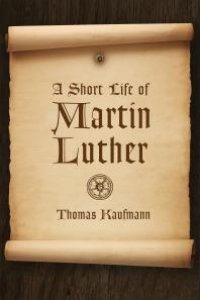 cover of the book A Short Life of Martin Luther