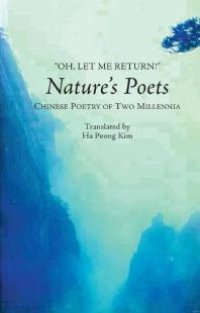 cover of the book Oh, Let Me Return! : Nature's Poets -- Chinese Poetry of Two Millennia