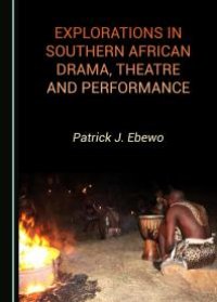 cover of the book Explorations in Southern African Drama, Theatre and Performance