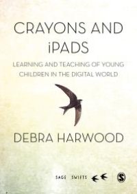 cover of the book Crayons and IPads : Learning and Teaching of Young Children in the Digital World