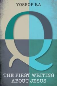 cover of the book Q, the First Writing about Jesus