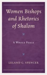 cover of the book Women Bishops and Rhetorics of Shalom : A Whole Peace