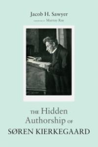 cover of the book The Hidden Authorship of Søren Kierkegaard