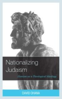 cover of the book Nationalizing Judaism : Zionism As a Theological Ideology