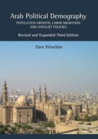 cover of the book Arab Political Demography : Population Growth, Labor Migration and Natalist Policies