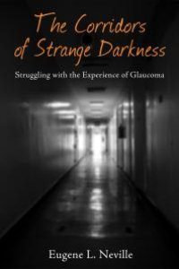 cover of the book The Corridors of Strange Darkness : Struggling with the Experience of Glaucoma