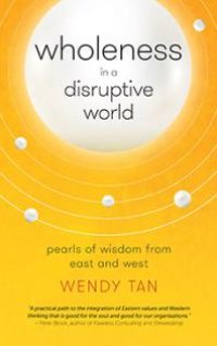 cover of the book Wholeness in a Disruptive World : Pearls of Wisdoms from East and West