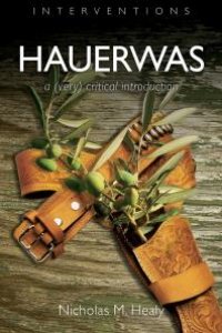 cover of the book Hauerwas : A (Very) Critical Introduction