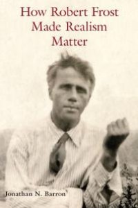 cover of the book How Robert Frost Made Realism Matter