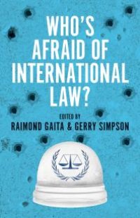 cover of the book Who's Afraid of International Law?