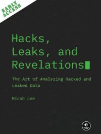 cover of the book Hacks, Leaks, and Revelations: The Art of Analyzing Hacked and Lealed Data - EARLY ACCESS EDITION