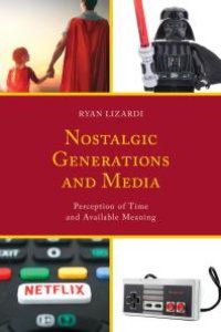 cover of the book Nostalgic Generations and Media : Perception of Time and Available Meaning