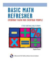 cover of the book Basic Math Refresher, 2nd Ed. : Everyday Math for Everyday People