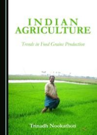 cover of the book Indian Agriculture : Trends in Food Grains Production