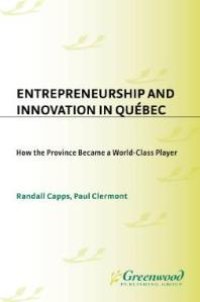 cover of the book Entrepreneurship and Innovation in Québec : How the Province Became a World-Class Player