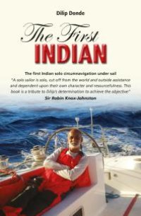 cover of the book The First Indian : The First Indian Solo Circumnavigation under Sail