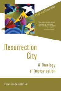 cover of the book Resurrection City : A Theology of Improvisation