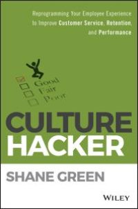 cover of the book Culture Hacker : Reprogramming Your Employee Experience to Improve Customer Service, Retention, and Performance