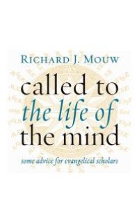 cover of the book Called to the Life of the Mind : Some Advice for Evangelical Scholars