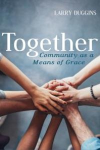 cover of the book Together : Community as a Means of Grace