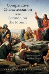 cover of the book Comparative Characterization in the Sermon on the Mount : Characterization of the Ideal Disciple