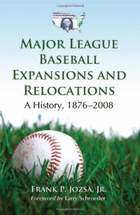 cover of the book Major League Baseball Expansions and Relocations: A History, 1876-2008