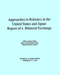 cover of the book Approaches to Robotics in the United States and Japan  Report of a Bilateral Exc