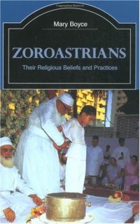 cover of the book Zoroastrians: Their Religious Beliefs and Practices 