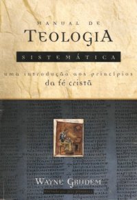 cover of the book Manual de Teologia Sistemática: uma Introdução aos Princípios da Fé...