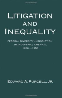 cover of the book Litigation and Inequality: Federal Diversity Jurisdiction in Industrial America, 1870-1958