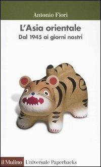 cover of the book L' Asia orientale. Dal 1945 ai giorni nostri