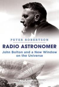 cover of the book Radio Astronomer : John Bolton and a New Window on the Universe