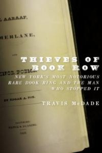 cover of the book Thieves of Book Row : New York's Most Notorious Rare Book Ring and the Man Who Stopped It