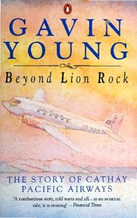 cover of the book Beyond Lion Rock: The Story of Cathay Pacific Airways