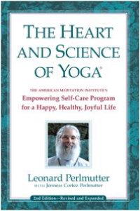 cover of the book The Heart and Science of Yoga : Empowering Self-Care Program for a Happy, Healthy, Joyful Life