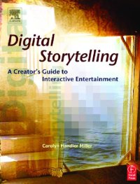 cover of the book Digital Storytelling: A Creator's Guide to Interactive Entertainment