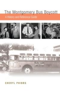 cover of the book The Montgomery Bus Boycott: a History and Reference Guide : A History and Reference Guide