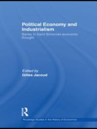 cover of the book Political Economy and Industrialism : Banks in Saint-Simonian Economic Thought