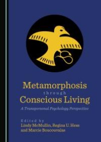 cover of the book Metamorphosis through Conscious Living : A Transpersonal Psychology Perspective