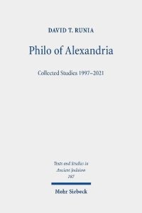 cover of the book Philo of Alexandria: Collected Studies 1997-2021 (Texts and Studies in Ancient Judaism)