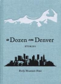 cover of the book A Dozen on Denver : Stories