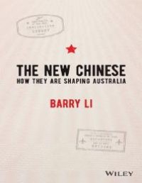 cover of the book The New Chinese : How They Are Shaping Australia